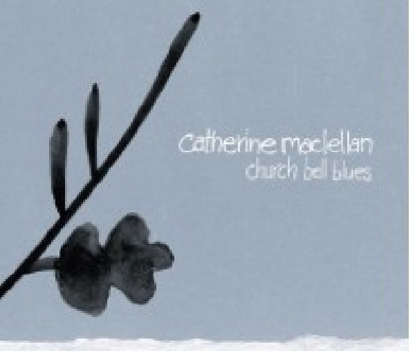 Catherine Maclellan - Church bells blues (CD)