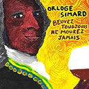 Orloge Simard - Beuvez toujours ne mourez jamais (CD) - Discords.nl