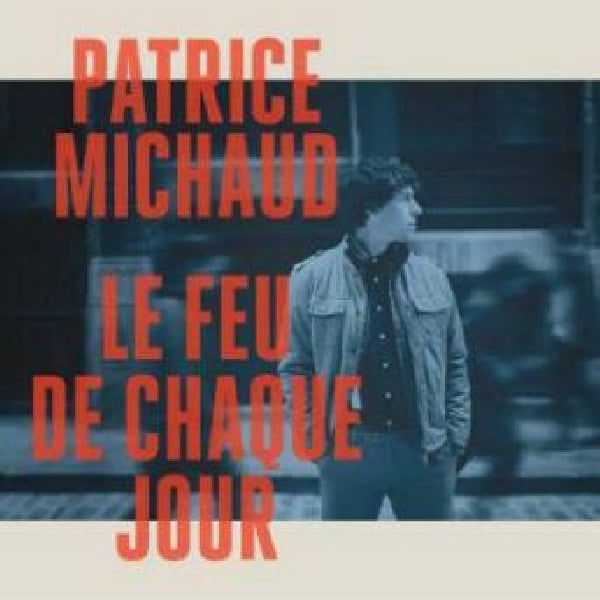 Patrice Michaud - Le feu de chaque jour (CD) - Discords.nl