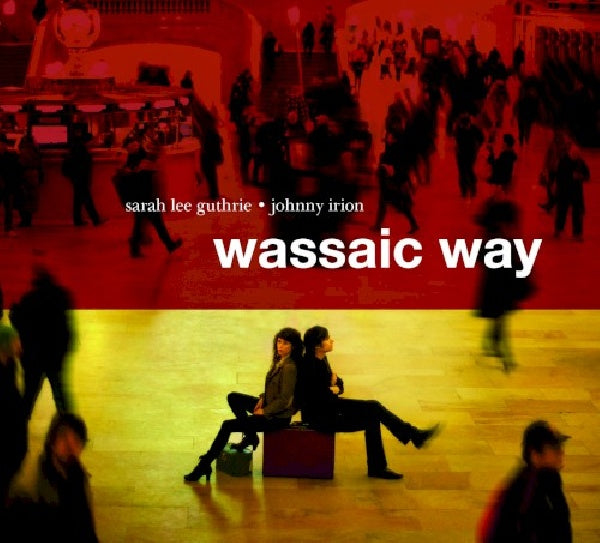 Sarah Lee Guthrie & John Irion - Wassaic way (CD) - Discords.nl