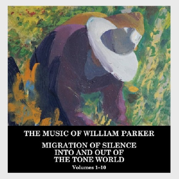 William Parker - Migration of silence into and out of the tone world (vol.1-10) (CD) - Discords.nl