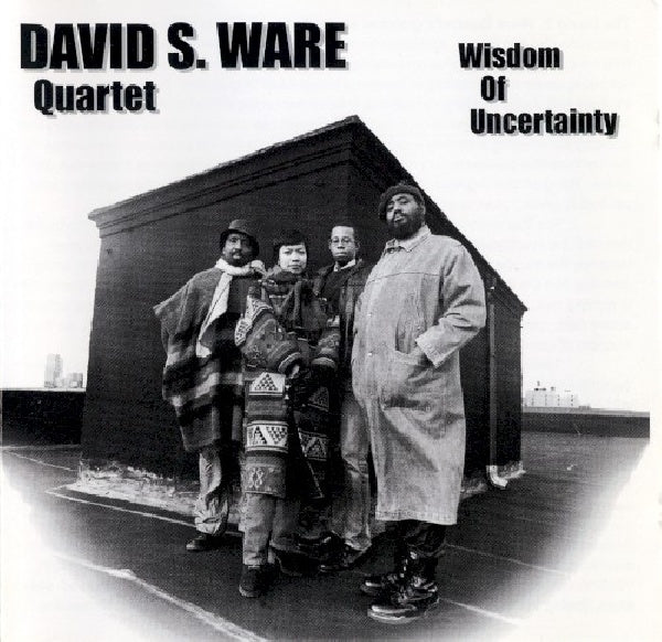 David S. Ware -quartet- - Wisdom of uncertainty (CD) - Discords.nl