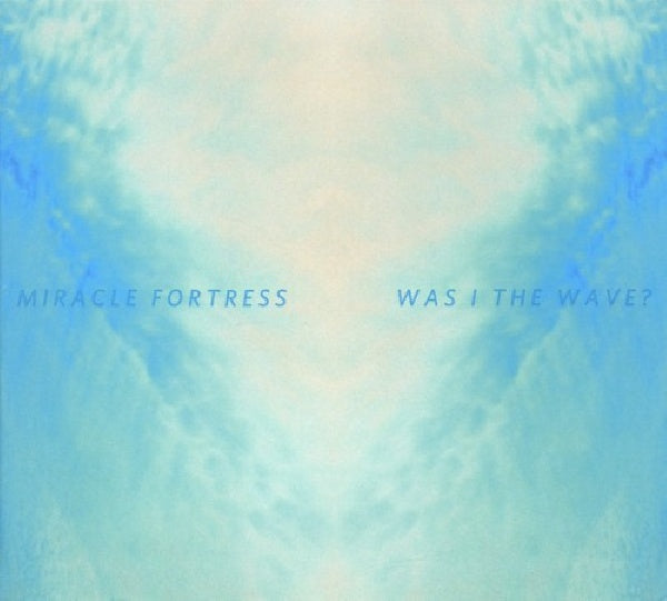 Miracle Fortress - Was i the wave? (CD)