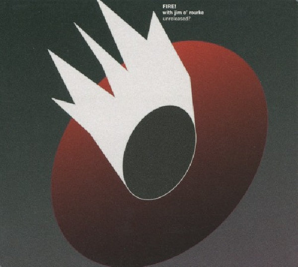 Fire!/jim O'rourke - Unreleased? (CD) - Discords.nl
