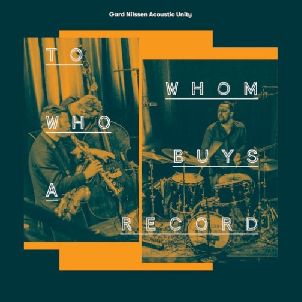 Gard Nilssen Acoustic Unity - To whom who buys a record (CD) - Discords.nl