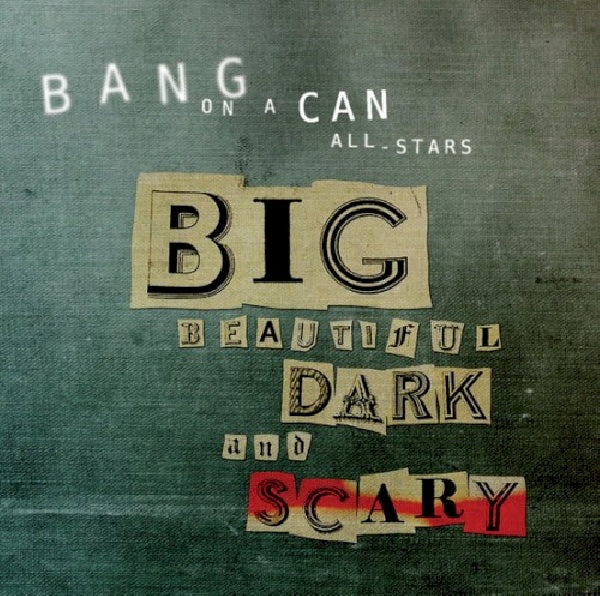 Bang On A Can - Big beautiful dark and scary (CD)