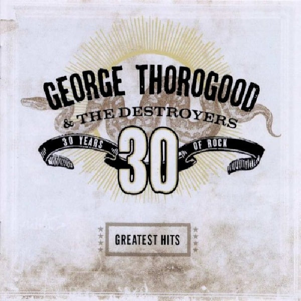 George Thorogood & Destr - Greatest hits: 30 years o (CD) - Discords.nl