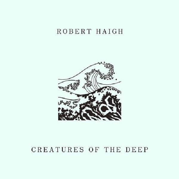 Robert Haigh - Creatures of the deep (CD) - Discords.nl