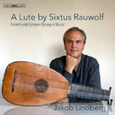 Jakob Lindberg - A lute by sixtus rauwolf (CD) - Discords.nl