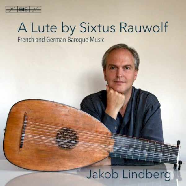 Jakob Lindberg - A lute by sixtus rauwolf (CD)