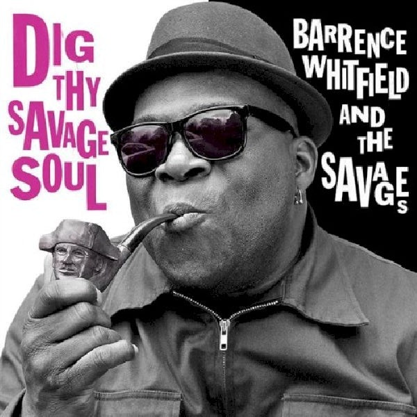 Barrence Whitfield & The Savages - Dig thy savage soul (CD) - Discords.nl
