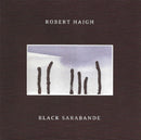 Robert Haigh - Black sarabande (CD) - Discords.nl