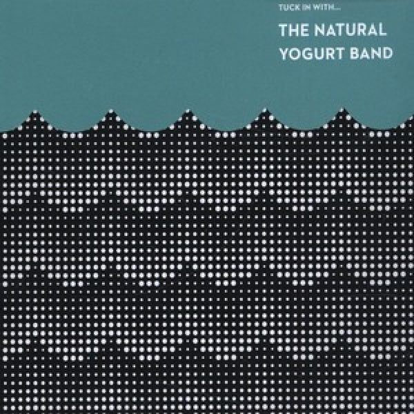 Natural Yogurt Band - Tuck in with... (CD) - Discords.nl