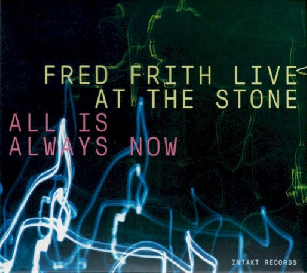 Fred Frith - Live at the stone - all is always now (CD) - Discords.nl