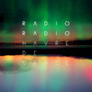 Radio Radio - Havre de grace (CD)