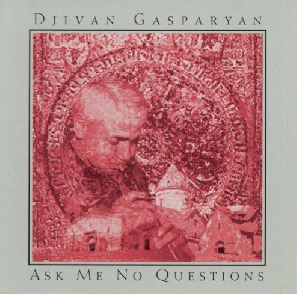 Djivan Gasparyan - Ask me no questions (CD) - Discords.nl