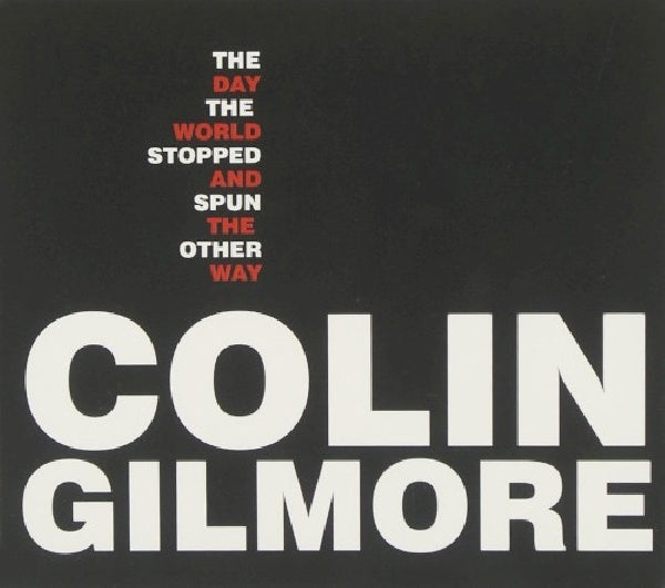Colin Gilmore - The day the world stopped and spun (CD) - Discords.nl