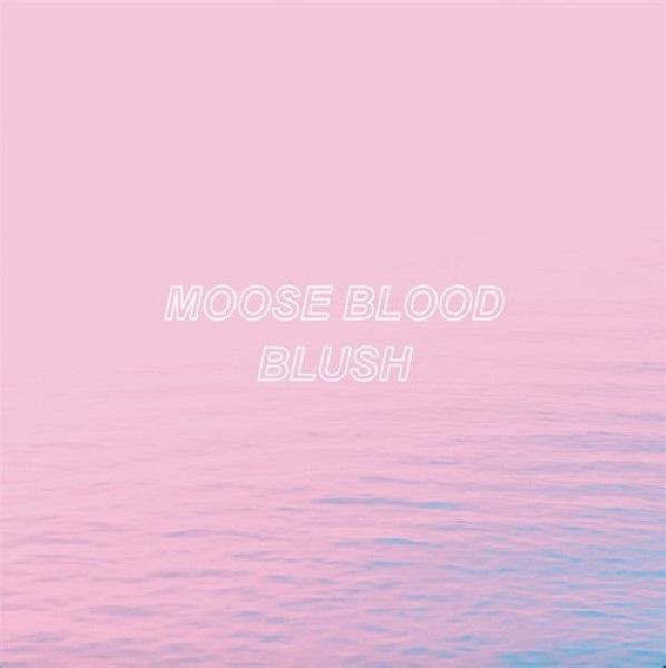 Moose Blood - Blush (CD) - Discords.nl