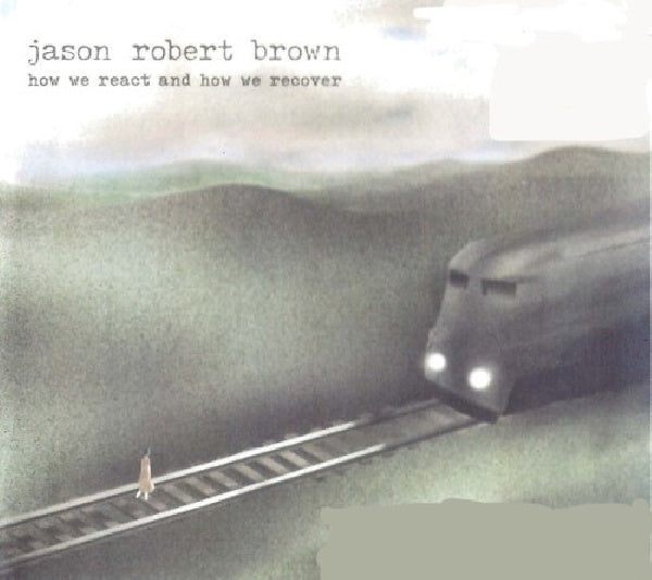 Jason Robert Brown - How we react and how we recover (CD) - Discords.nl