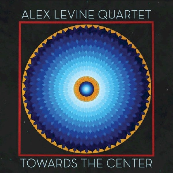 Alex Levine -quartet- - Toward the center (CD) - Discords.nl