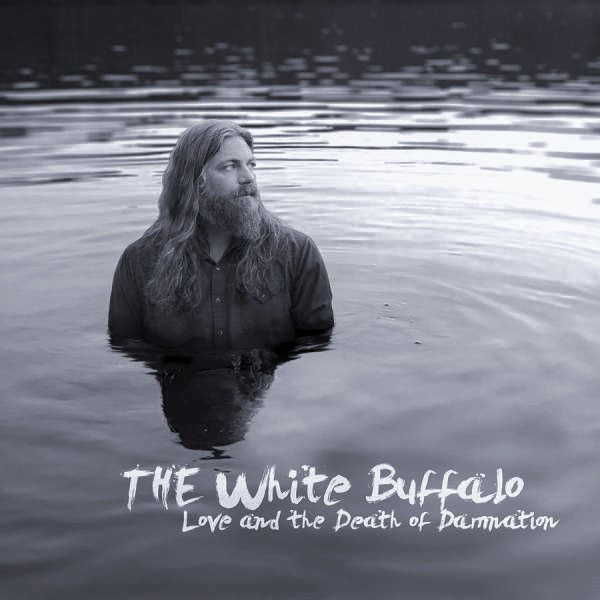 White Buffalo, The - Love And The Death Of Damnation (LP)