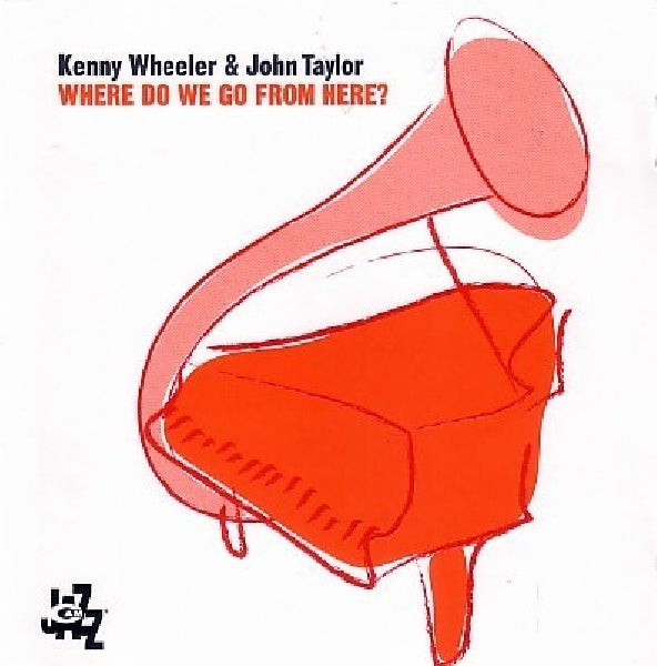 Kenny Wheeler & John Taylor - Where do we go from here (CD) - Discords.nl