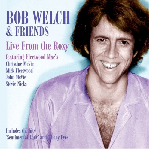 Bob Welch & Friends - Live at the roxy (CD) - Discords.nl