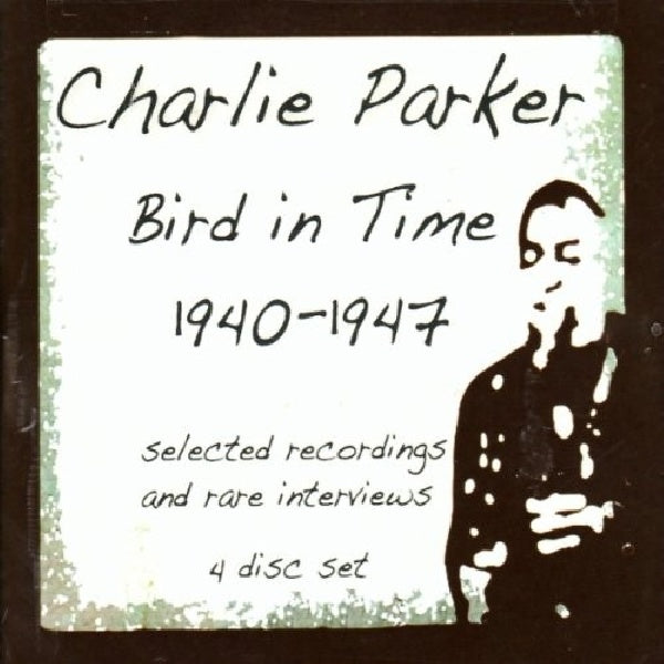 Charlie Parker - Bird in time:1940-1947 (CD) - Discords.nl