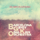 Barcelona Gipsy Balkan Orchestra - Del ebro al danuibo (CD) - Discords.nl