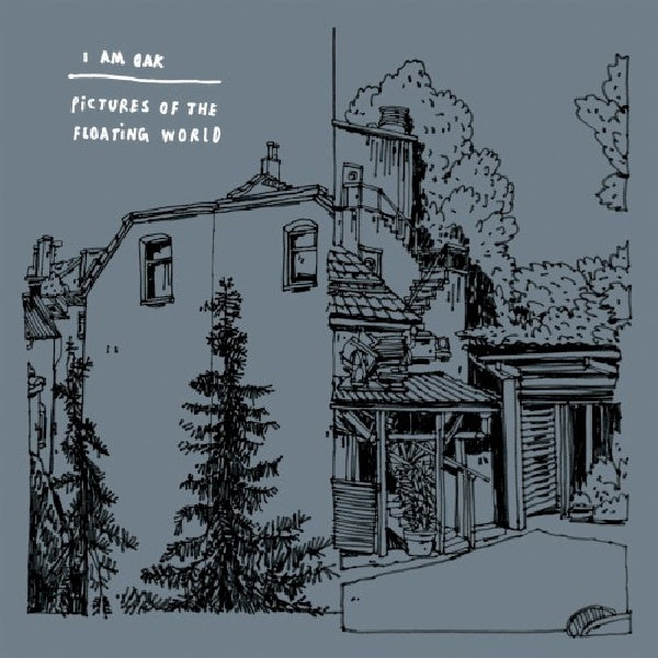 I Am Oak - Pictures of the floating world (12-inch)