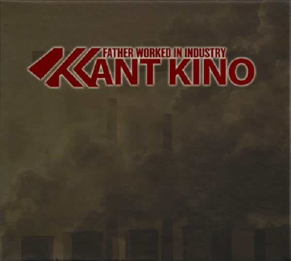 Kant Kino - Father worked in industry (CD) - Discords.nl