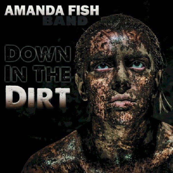 Amanda Fish -band- - Down in the dirt (CD) - Discords.nl