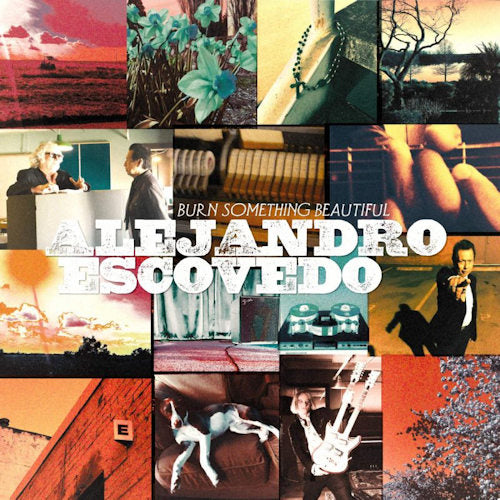 Alejandro Escovedo - Burn something beautiful (CD) - Discords.nl