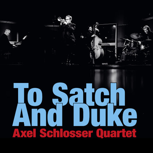 Axel Schlosser -quartet- - To satch and duke (CD)