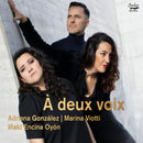 Adriana Gonzalez / Marina Viotti / Inaki Encina Oyon - A deux voix (CD) - Discords.nl