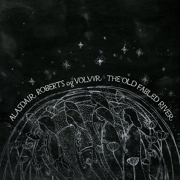 Alasdair Roberts og Volvur - The old fabled river (LP) - Discords.nl