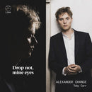 Alexander Chance / Toby Carr - Drop not, mine eyes (CD)