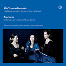 Triphonia - Mia yrmana fremosa - medieval woman's songs of love and pain (CD)