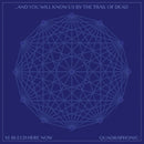 And You Will Know Us By The Trail Of Dead - Xi: bleed here now (CD)