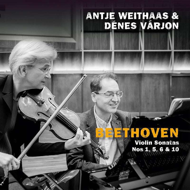 Antje Weithaas & Denes Varjon - Beethoven, violin sonatas nos 1, 5, 6 & 10 (CD)