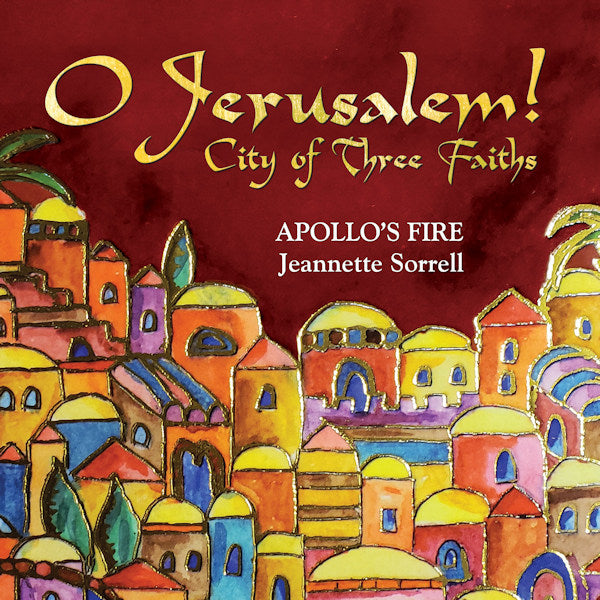 Apollo's Fire / Jeannette Sorrell - O jerusalem! city of three faiths (CD) - Discords.nl