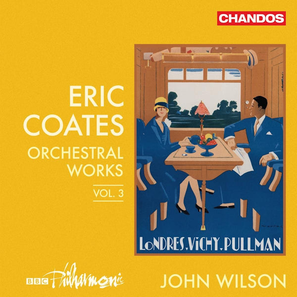 BBC Philharmonic / John Wilson - Eric Coates: Orchestral Works Vol. 3 (CD) - Discords.nl