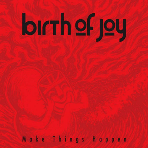Birth Of Joy - Make things happen (CD) - Discords.nl