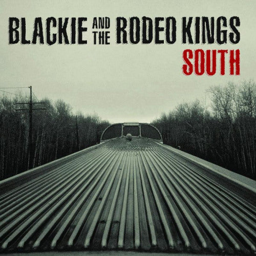 Blackie And The Rodeo Kings - South (LP) - Discords.nl