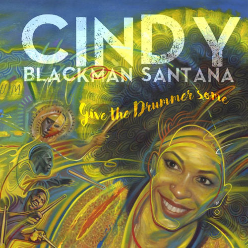 Cindy Blackman Santana - Give the drummer some (CD) - Discords.nl