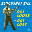 Bloodshot Bill - Get loose or get lost (CD) - Discords.nl