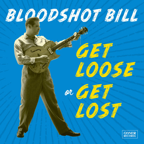 Bloodshot Bill - Get loose or get lost (CD) - Discords.nl