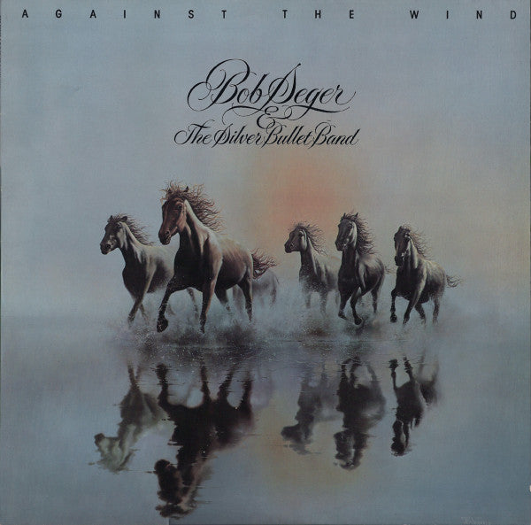 Bob Seger And The Silver Bullet Band - Against The Wind (LP Tweedehands)