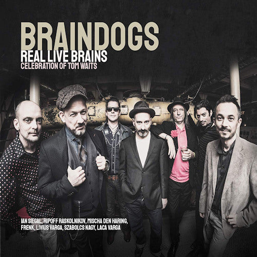 Braindogs - Real live brains: celebration of tom waits (CD) - Discords.nl