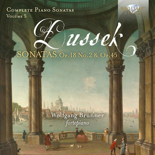 Wolfgang Brunner - Dussek: complete piano sonatas op.18 no.2 & op.45, (CD) - Discords.nl
